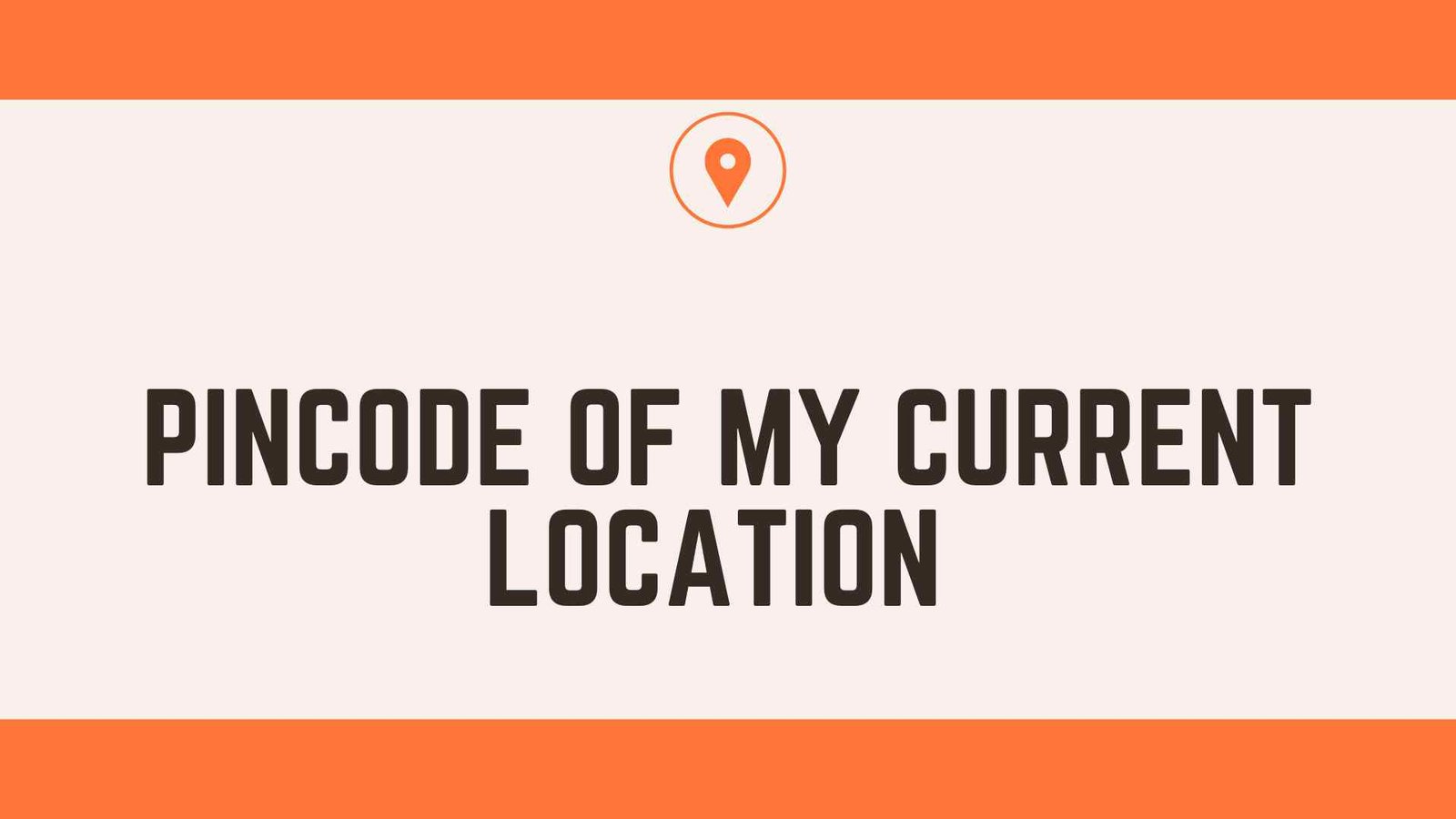 Pincode of My Current Location