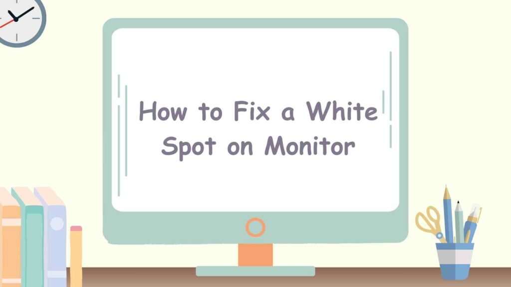 White Spot on Monitor