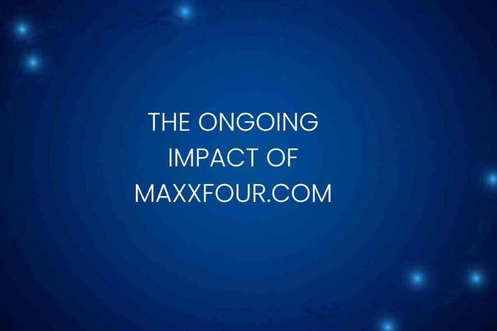 The Rise of Maxxfour.com