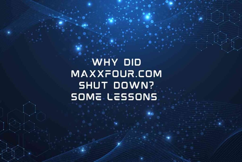 Why did Maxxfour.com shut down?