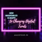 How Maxxfour.com Adapts to Changing Digital Trends