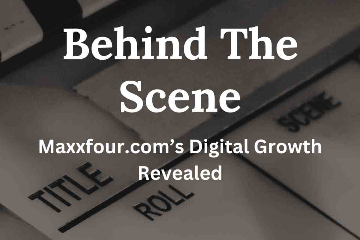 The Secret Behind Maxxfour.com’s Digital Growth