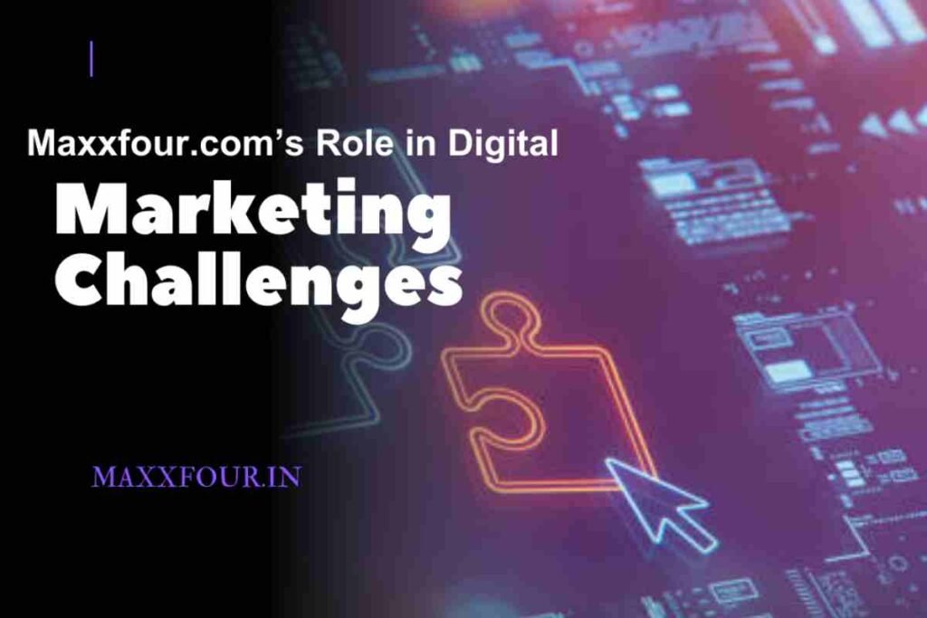 Maxxfour.com’s Role in Digital Marketing Strategies