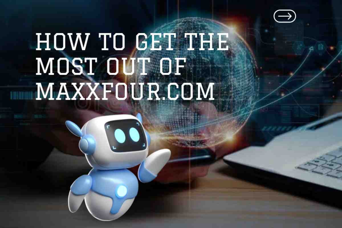 How to Get the Most Out of Maxxfour.com